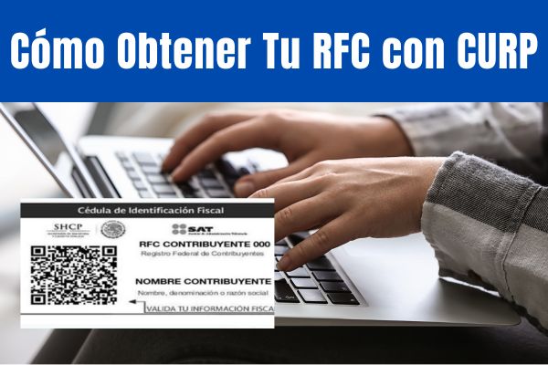 Cómo Obtener Tu RFC con CURP