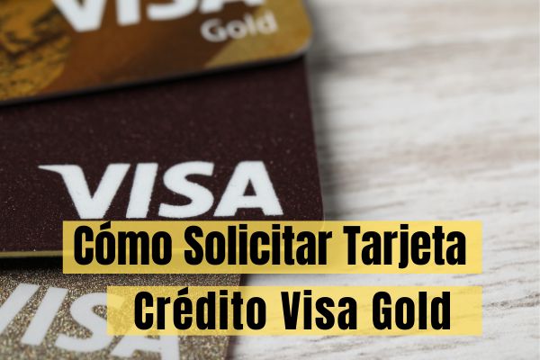Como Solicitar Tarjeta De Crédito Visa Gold